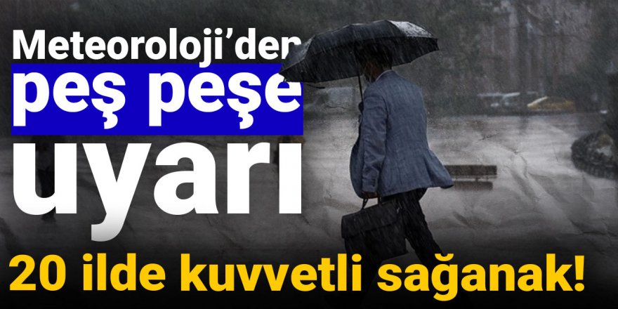 Erzurum ve 19 ilde kuvvetli sağanak! Meteoroloji’den peş peşe uyarı