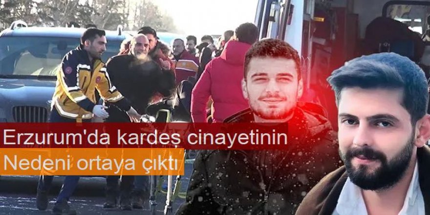 Erzurum'daki cinayetin altından vurgun çıktı!