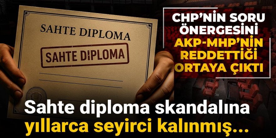 Sahte diploma skandalına yıllarca seyirci kalınmış...