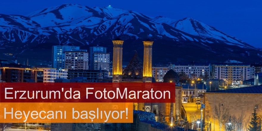 Erzurum'da FotoMaraton heyecanı başlıyor!