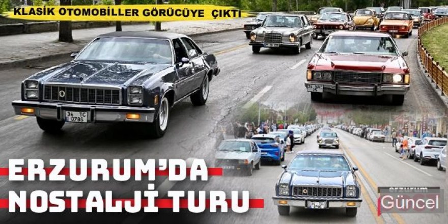 Erzurum’da nostalji rüzgarı