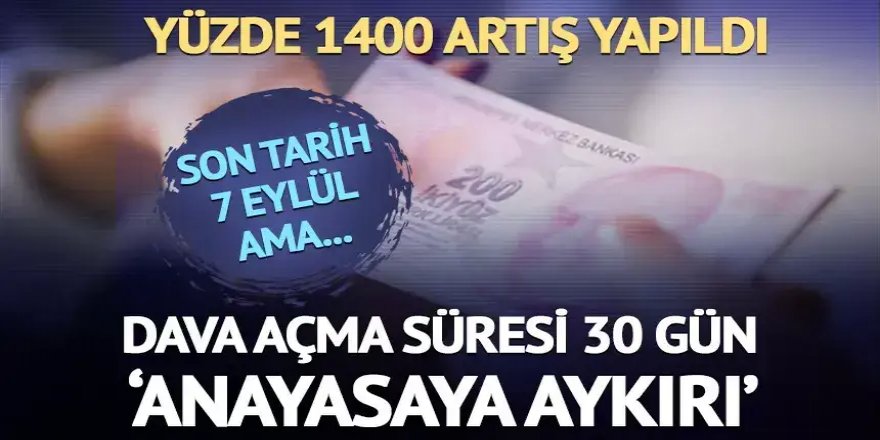 Yüzde 1400 artış yapıldı, son tarih 7 Eylül ama...