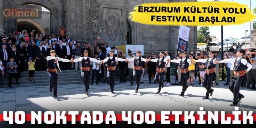 Erzurum Kültür Yolu Festivali başladı...