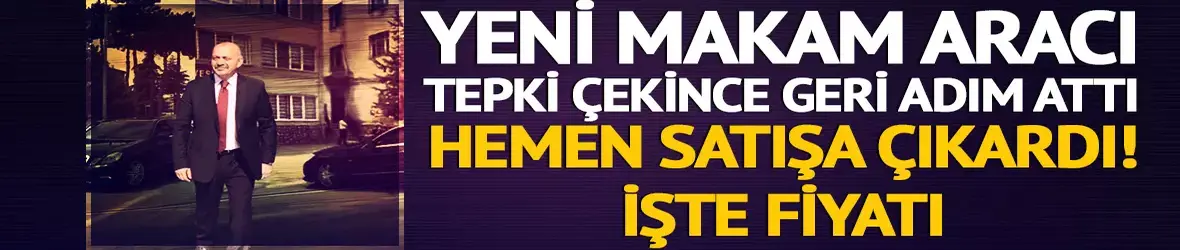 Yeni makam aracıyla tepki çeken belediye başkanı geri adım attı!