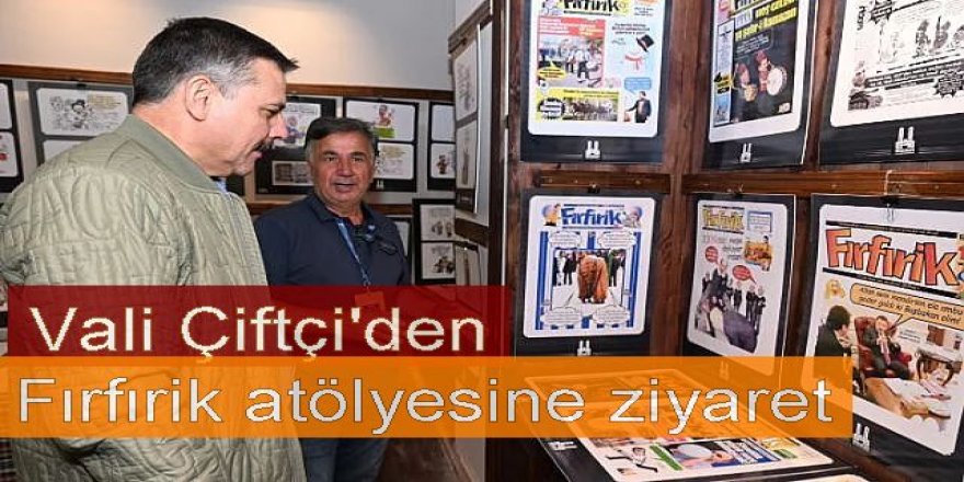 Vali Çiftçi'den Fırfırik atölyesine ziyaret