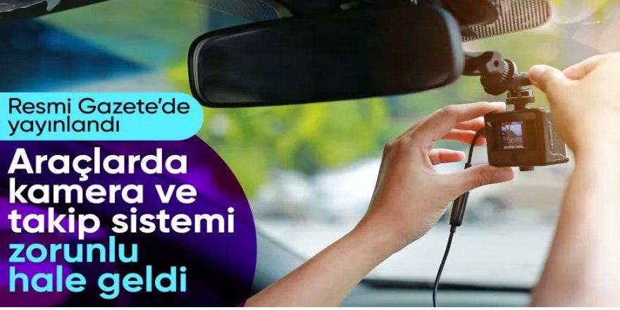 Araçlarda kamera ve takip sistemi zorunlu hale geldi