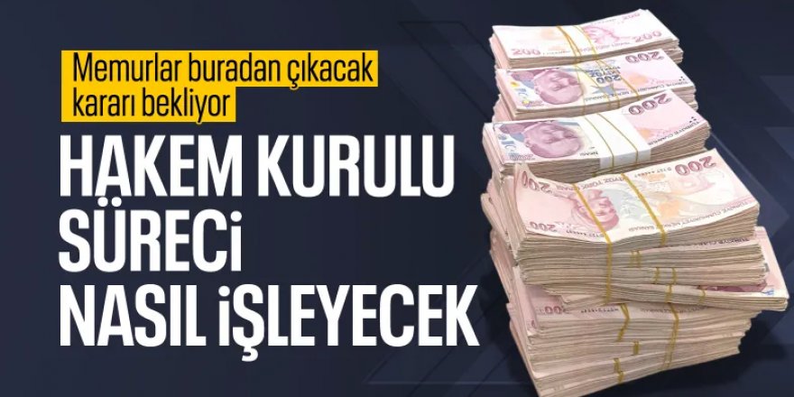 Hükümet ve memurlar anlaşamadı: Son kararı Hakem Kurulu verecek