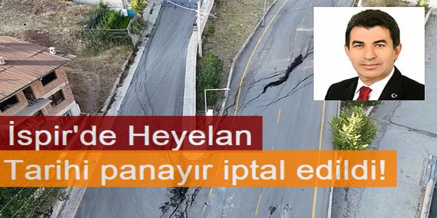 İspir'de Heyelan nedeniyle tarihi panayır iptal!