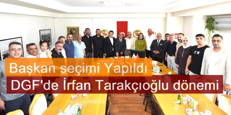DGF'de İrfan Tarakçıoğlu dönemi