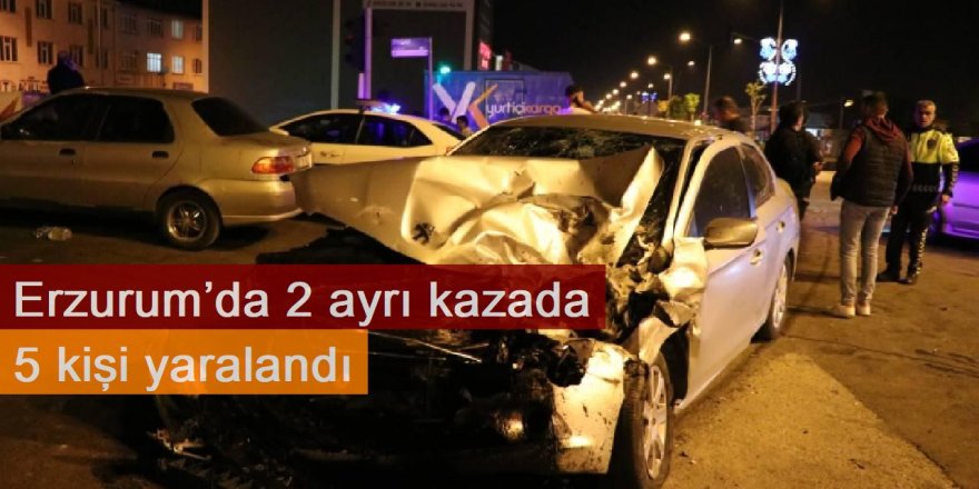 Erzurum’da 2 ayrı kazada 5 kişi yaralandı