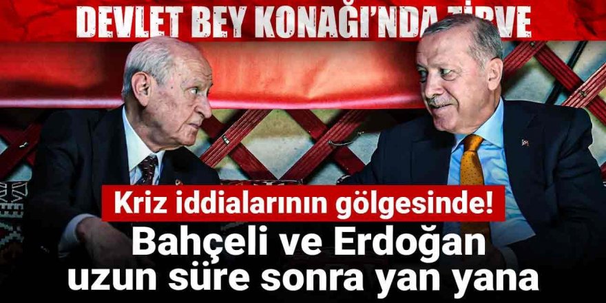 Bahçeli ve Erdoğan uzun süre sonra yan yana