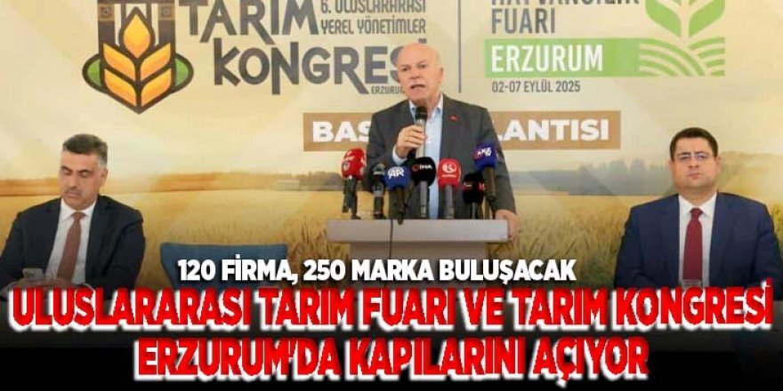 Uluslararası Tarım Fuarı ve Tarım Kongresi Erzurum'da kapılarını açıyor