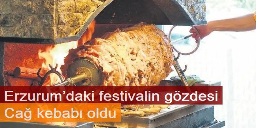 Erzurum’daki festivalin gözdesi cağ kebabı oldu