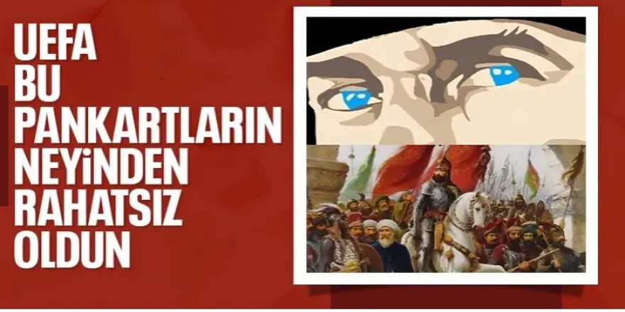 UEFA'dan Atatürk ve Fatih Sultan Mehmet sansürü