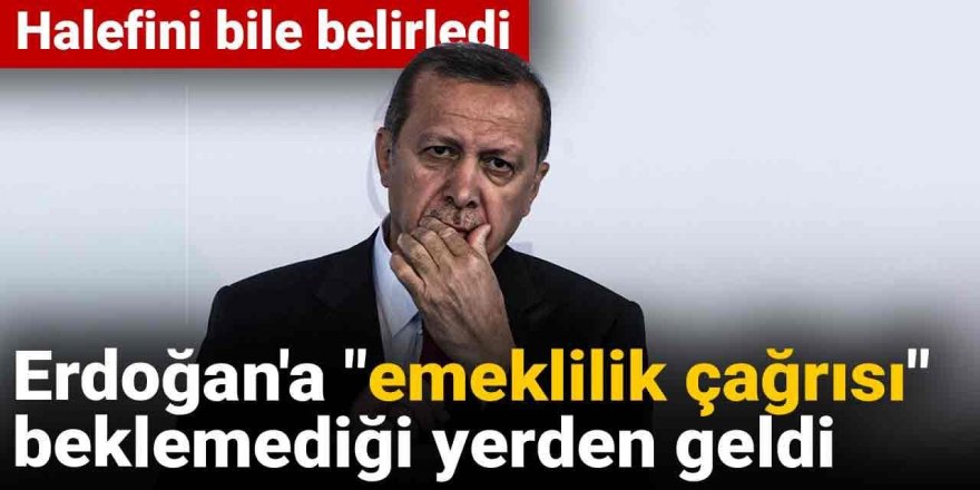 Erdoğan'a "emeklilik çağrısı" beklemediği yerden geldi: Halefini bile belirledi