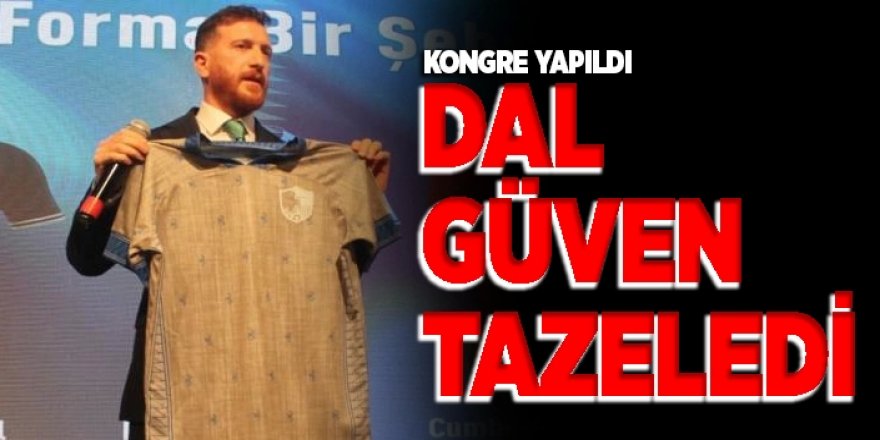 Başkan Dal güven tazeledi