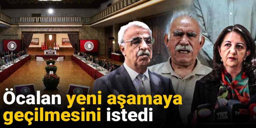 Öcalan yeni aşamaya geçilmesini istedi