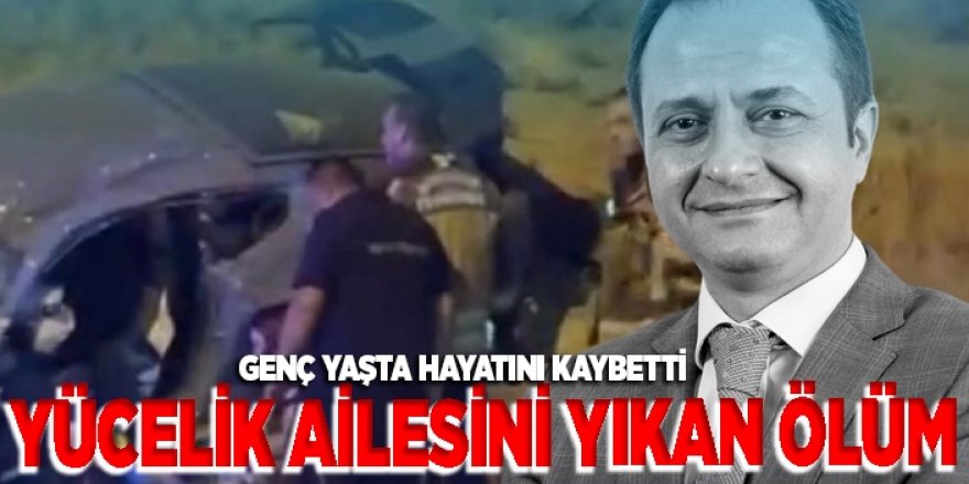 Fatih Yücelik, trafik kazasında hayatını kaybetti