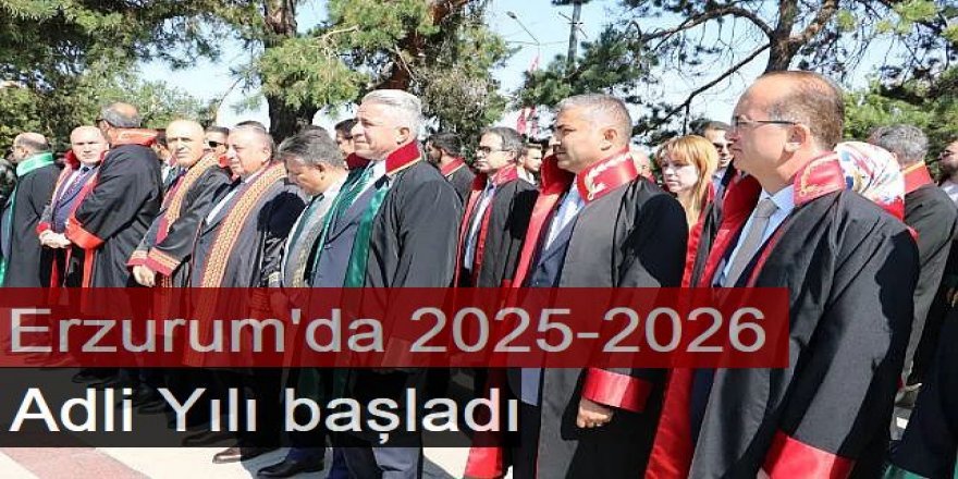 Erzurum'da 2025-2026 Adli Yılı başladı