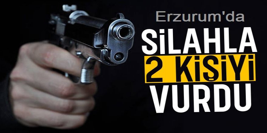 Erzurum'da Silahlı saldırıya uğrayan 2 kişi yaralandı