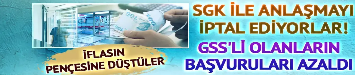 SGK ile anlaşmayı iptal ediyorlar!