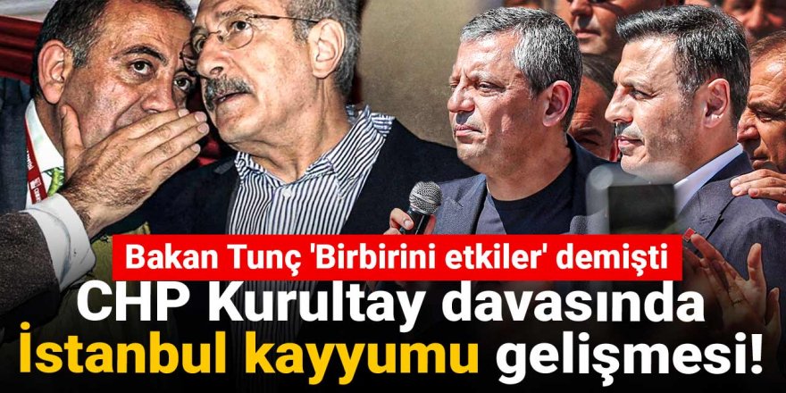 CHP Kurultay davasında İstanbul kayyumu gelişmesi!