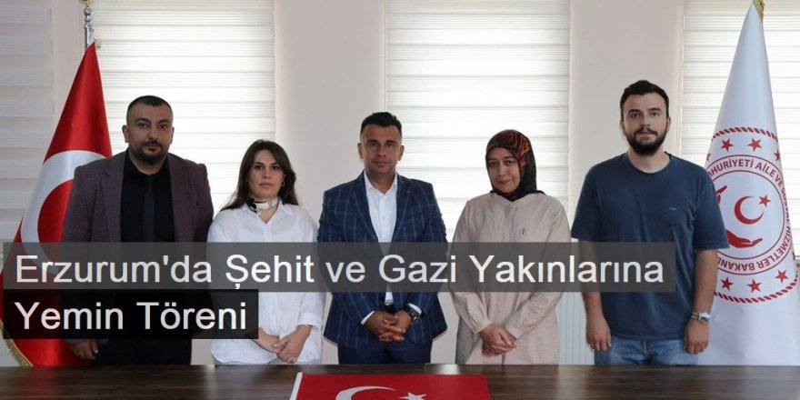 Erzurum 'da Şehit ve Gazi Yakınlarına Yemin Töreni