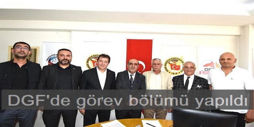 DGF'de görev bölümü yapıldı