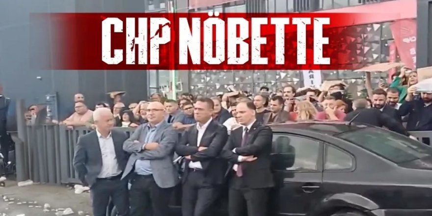 CHP İstanbul İl Başkanlığı kuşatıldı
