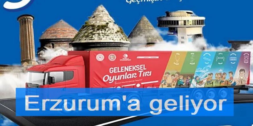 Geleneksel Oyunlar Tırı Erzurum'a geliyor