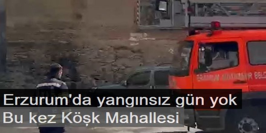 Köşk mahallesinde yangın!