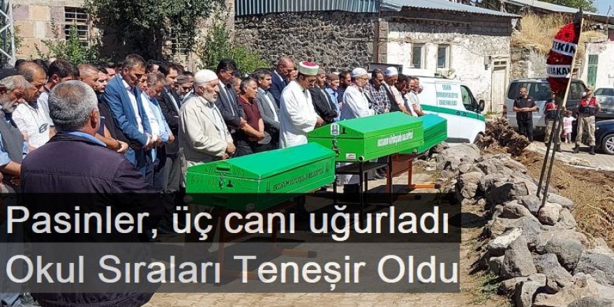 Pasinler, üç canı uğurladı: Okul Sıraları Teneşir Oldu