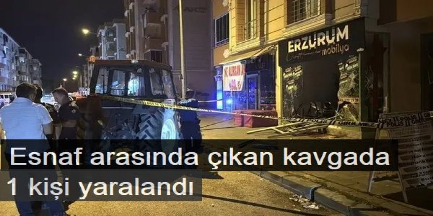 Erzurum'da Esnaf arasında çıkan kavgada 1 kişi yaralandı