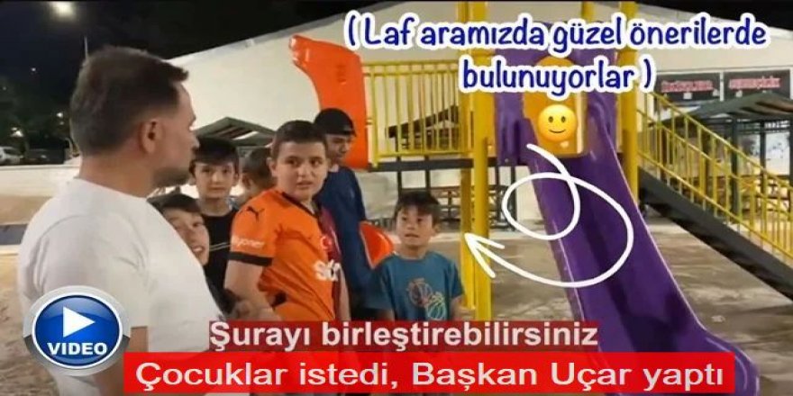 Çocuklar istedi, Başkan Uçar yaptı