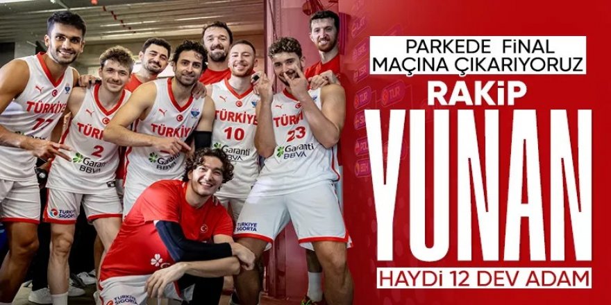 12 Dev Adam yarı finalde Yunanistan karşısında