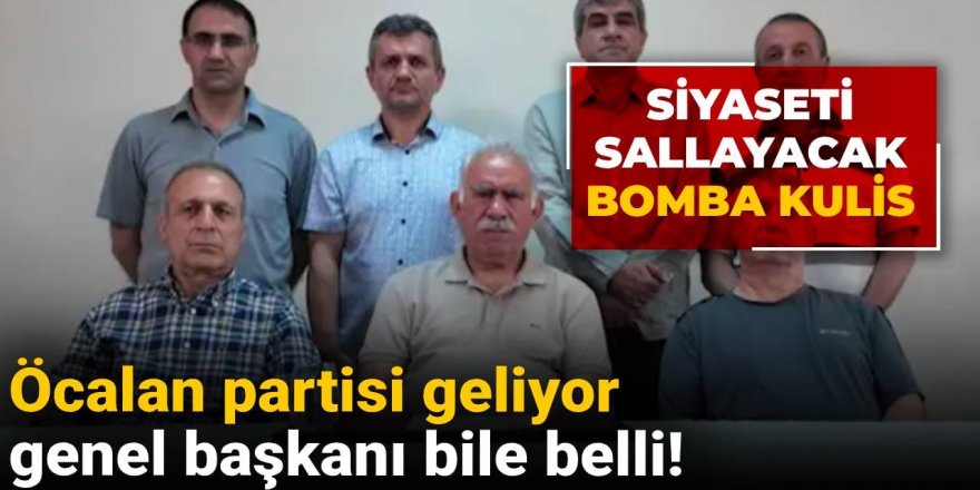 Öcalan partisi geliyor, genel başkanı bile belli!