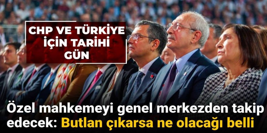 CHP'de tarihi gün! Özel mahkemeyi genel merkezden takip edecek:
