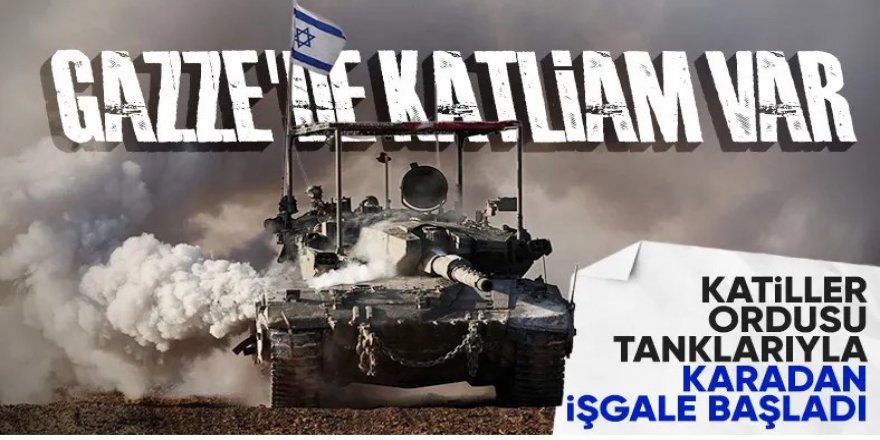 Soykırımcı İsrail, Gazze'ye geniş çaplı saldırı başlattı