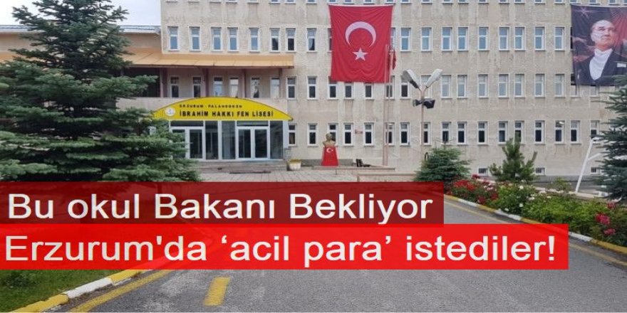 Erzurum'da Bakan’ın açılışını yapacağı okul için ‘acil para’ istediler!