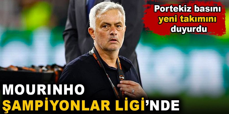 Mourinho Şampiyonlar Ligi'ne gidiyor