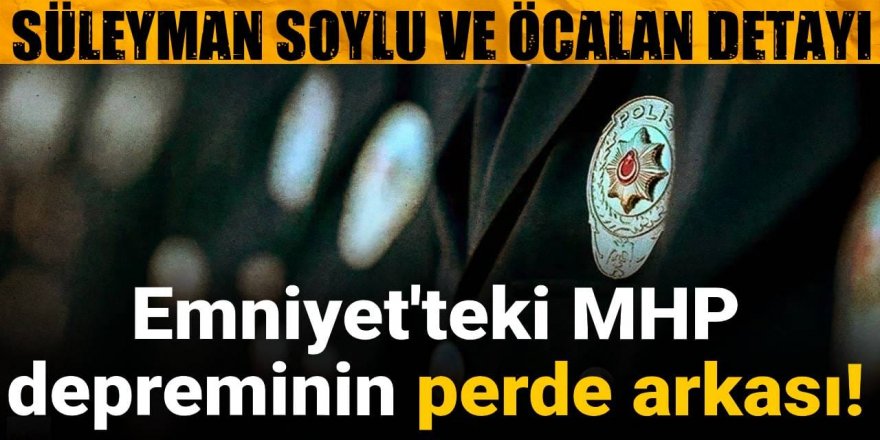 Emniyet'teki MHP depreminin perde arkası!
