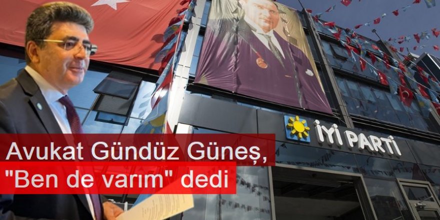 Avukat Gündüz Güneş, il başkanlığına adaylığını açıkladı