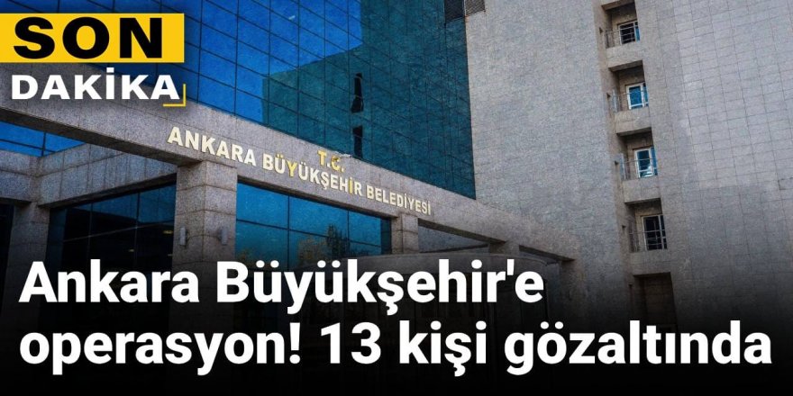 Ankara Büyükşehir Belediyesi'ne konser soruşturması! Gözaltılar var
