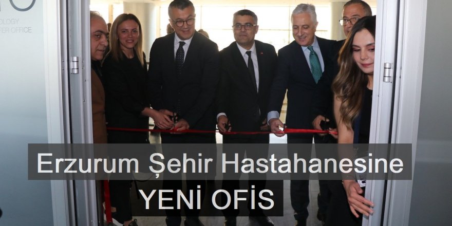 Erzurum Şehir Hastahanesine yeni ofis