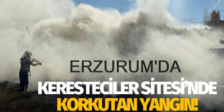 Erzurum'da Keresteler cayır cayır yandı
