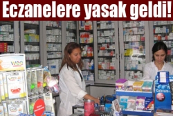 Eczanelere yasak geldi!