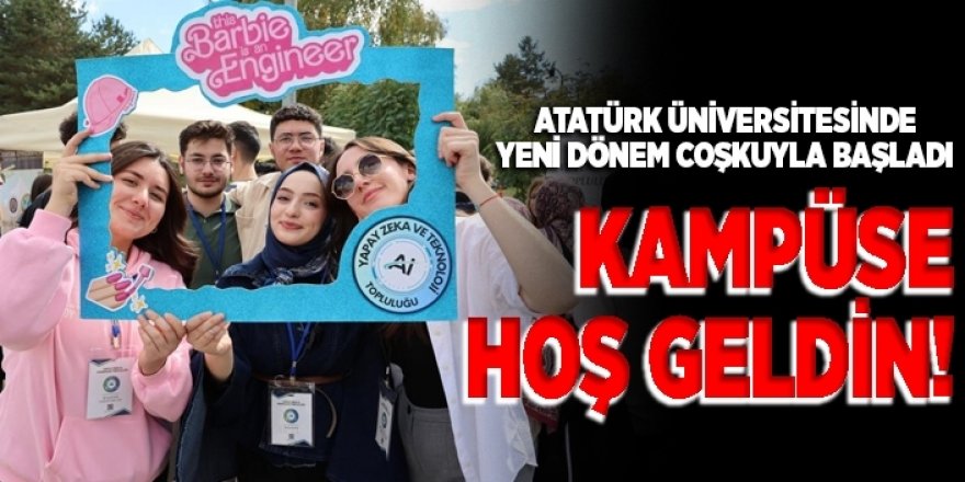 Atatürk Üniversitesinde yeni dönem coşkuyla başladı