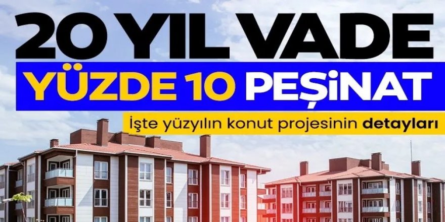 20 yıl vade yüzde 10 peşinat!