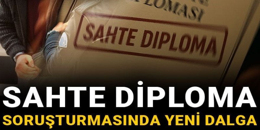 Sahte diploma soruşturmasında yeni dalga: 125 kişiye gözaltı kararı