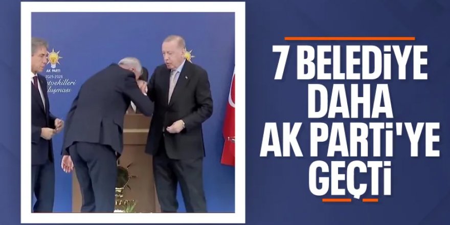 7 belediye başkanı daha AK Parti'ye katıldı